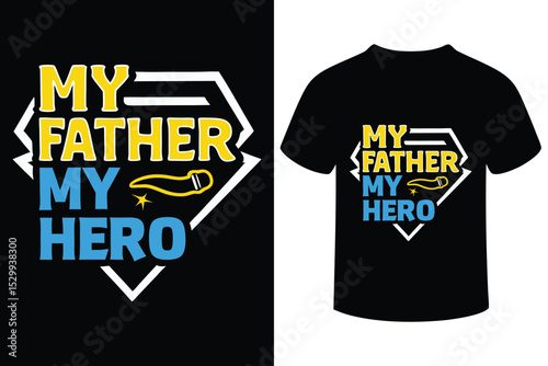 My Father My Hero T-Shirt Design 