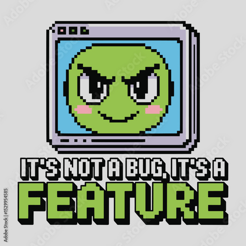 Not A Bug Its A Feature T Shirt Design