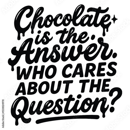 Humorous chocolate quote design perfect for food lovers and sweet treat fans of confections