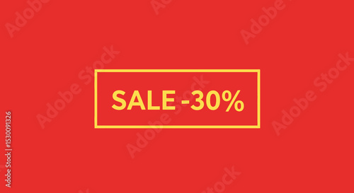 Flat vector sale banner with bold yellow “SALE -30%” text inside a yellow rectangle on red background. Clean, modern design with no effects. Great for promotions and marketing.

