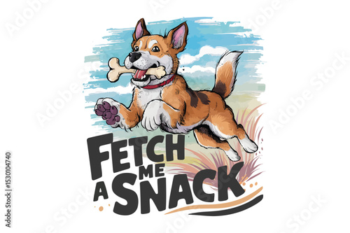 A cheerful dog leaps through the air, joyfully carrying a bone, with the playful text Fetch Me A Snack.