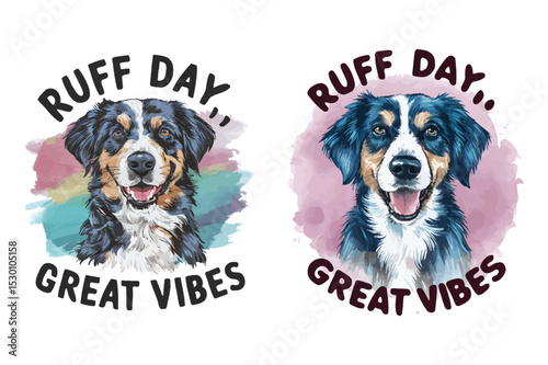 Two Bernese Mountain Dog Portraits with Watercolor Backgrounds and Ruff Day, Great Vibes Text