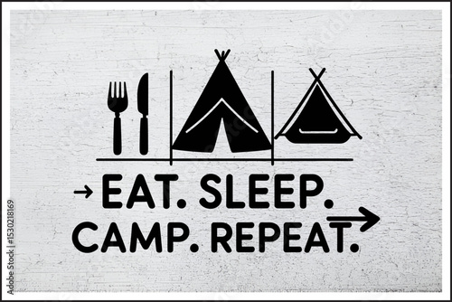 Eat Sleep Camp Repeat Wall Art, 
Camping Life Minimalist Poster, 
Adventure Routine Typography Design