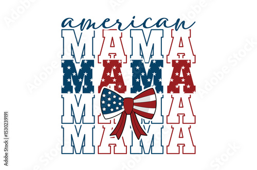 American mama svg, Happy 4th of July Svg, Independence Day vector, Patriotic T Shirt design bundle, Usa Flag, Retro America SVG, Fourth of July Cut File holiday celebration Sublimation Png