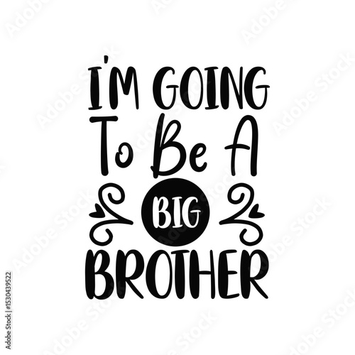 I'm Going To Be A Big Brother Quote Design for Kids and Announcements