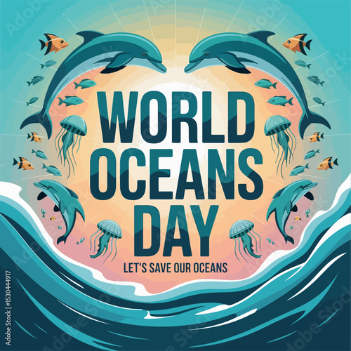World Oceans Day, Dolphins Fish, Marine Wildlife Celebration, Ocean Awareness Art