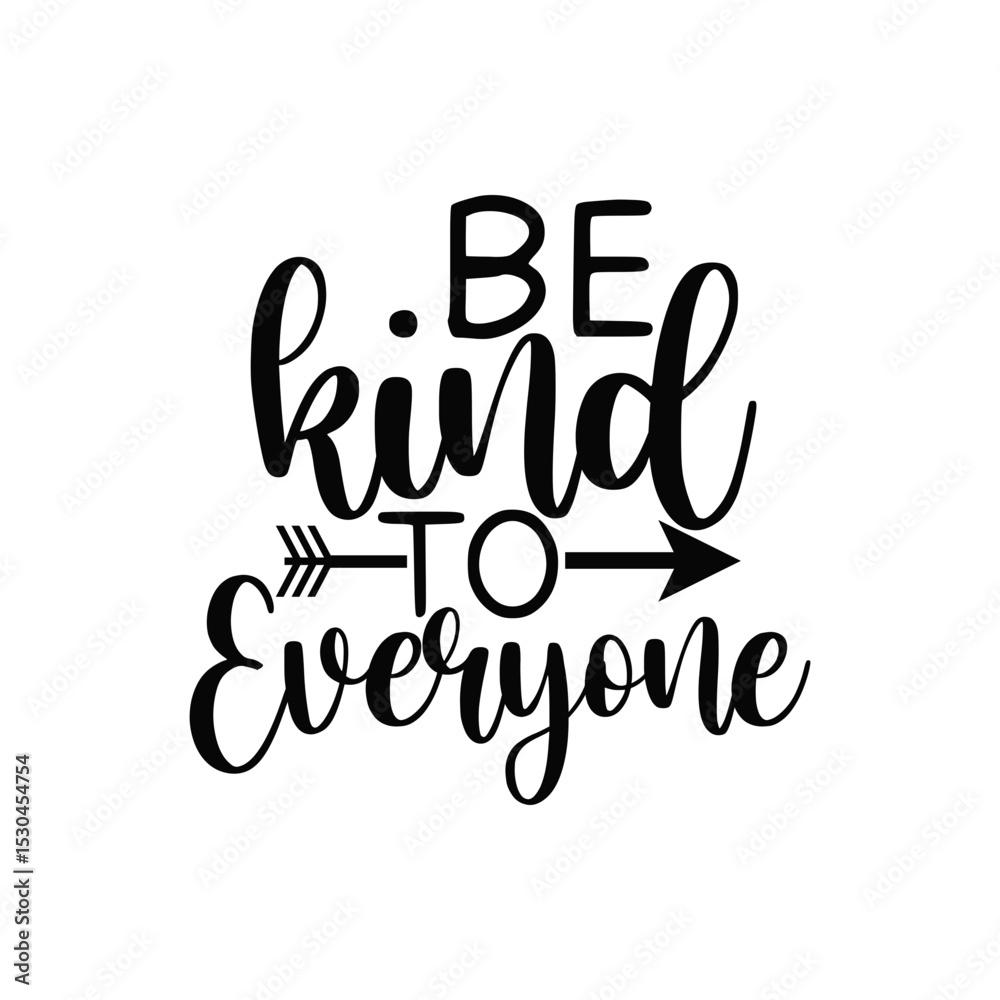 Fototapeta premium Be Kind To Everyone Positive Quote Design for Apparel and Posters