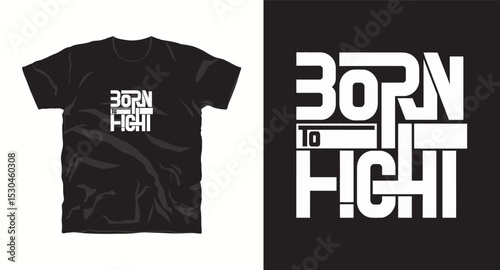 Born to fight t-shirt Design, vector, apparel, template, vintage, eps 10, typography t-shirt,Born to fight hand lettering calligraphy slogan. Hand drawn typography quote t-shirt design. Vector vintage