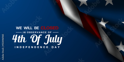 We Will Be Closed In Observance Fourth of July Independence Day. American flag on right. Great for posters, banners and social media. Blue background.