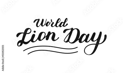 World lion day handwritten phrase. Hand-drawn Calligraphy Lettering. Script text created by hand. Quote for inspiring poster, social media post, project. Elegant and artistic words. photo