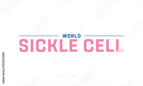World Sickle Cell Day design on white background, Typographic Design of World Sickle Cell Day, Vector Design of World Sickle Cell Day, World Sickle Cell Day