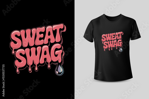 Sweat Swag T Shirt Design