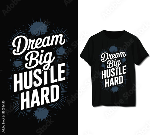 dream big hustle hard graphic on a black tshirt isolated on white background