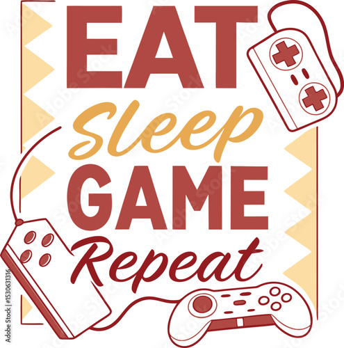 Eat sleep game  repeat typography T-shirt Design Print Ready eps file