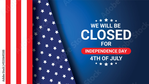 Independence Day 4th of July closure notice with USA flag background and patriotic stars and stripes theme	