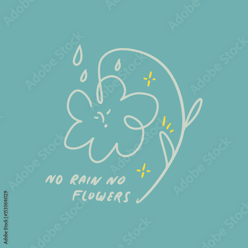 No rain no flowers hand lettered quote. Doodle childish hippie bohemian flower smile face groovy postmodern funky font 1960s boho psychedelic style with lettering text. Perfect for posters, t shirts