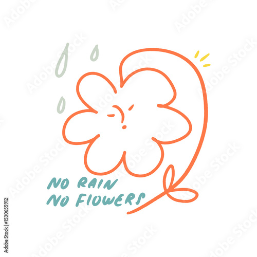 No rain no flowers hand lettered quote. Doodle childish hippie bohemian flower smile face groovy postmodern funky font 1960s boho psychedelic style with lettering text. Perfect for posters, t shirts