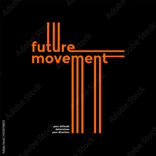 Future movement, abstract typography motivational quotes modern design slogan. Vector illustration graphics print t shirt, apparel, background, poster, banner, postcard or social media content.
