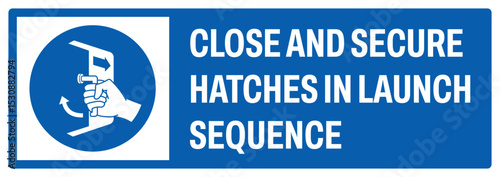 mandatory safety signs v2 uppercase text_close and secure hatches in launch sequence landscape size 1/2 a4,a3,a2,a1	
