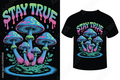 Stay True Psychedelic Mushroom T-Shirt Design with Dripping Text