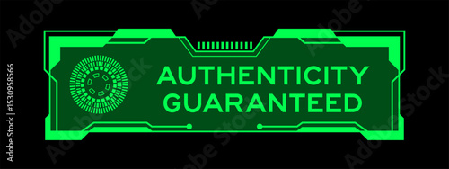 Green color of futuristic hud banner that have word authenticity guaranteed on user interface screen on black background