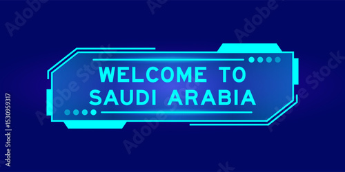 Futuristic hud banner that have word welcome to saudi arabia on user interface screen on blue background