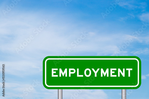 Green color transportation sign with word empoyment on blue sky with white cloud background