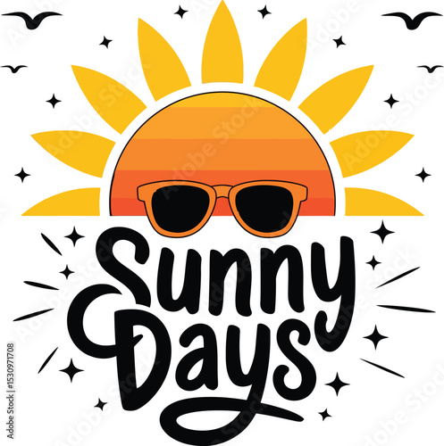 Sunny Days Typography Design with Sunglasses, Sun vector Illustration
