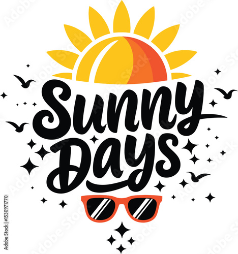 Sunny Days Typography Design with Sunglasses, Sun vector Illustration