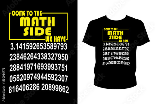 Come to the math side we have Quotes svg, Pi Day Svg, t-shirt design for prints, Pi Day t-shirt design cut file
