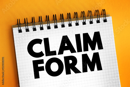 Claim Form - document used to start proceedings and contains information relevant to the proceedings, text concept on notepad photo