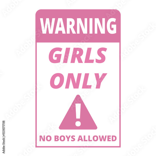 Pink and white warning girls only, not boys allowed, with an exclamation mark sign