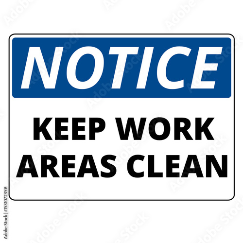 Notice keep work areas clean sign isolated on a white background