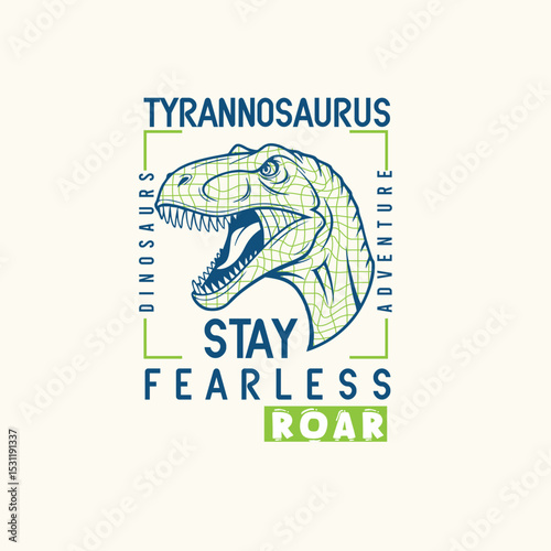 Tyrannosaurus Stay Fearless Dino vector graphic tee