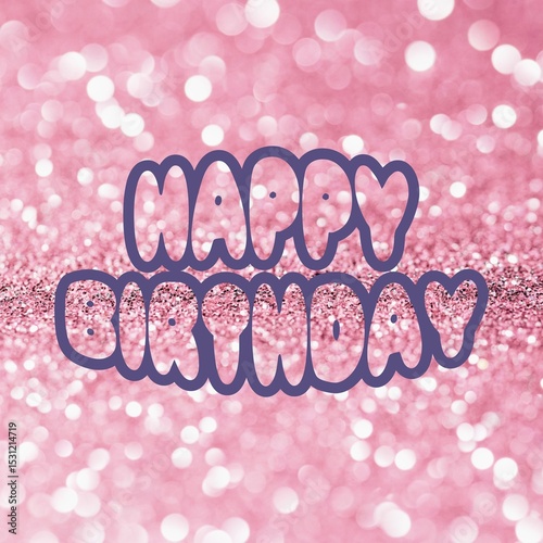 Happy Birthday Greetings on a Bokeh Background.	