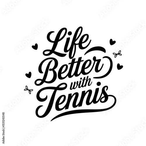Life Better With Tennis. Tennis Quote Vector Design Isolated on White Background