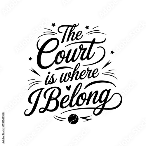 The Court Is Where I Belong. Tennis Quote Vector Design Isolated on White Background