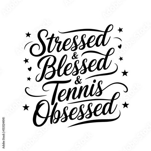 Stressed & Blessed & Tennis Obsessed. Tennis Quote Vector Design Isolated on White Background