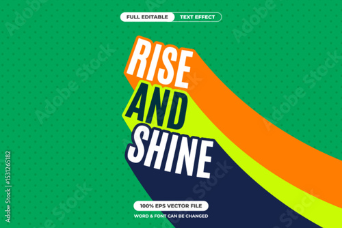Energetic “RISE AND SHINE” text in vibrant stripes over green halftone background. Editable EPS vector, perfect for morning motivation, posters, or lively social media content