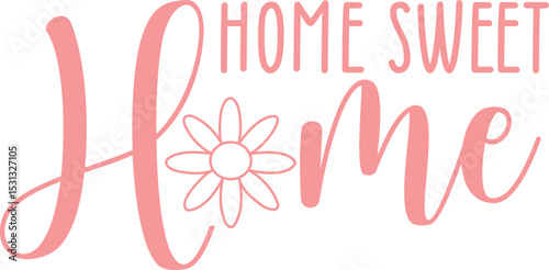 Home Sweet Home typography design on plain white transparent isolated background for sign, decal, card, shirt, hoodie, sweatshirt, apparel, tag, mug, icon, poster or badge