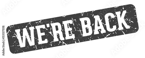 we're back rectangular sign. we're back stamp
