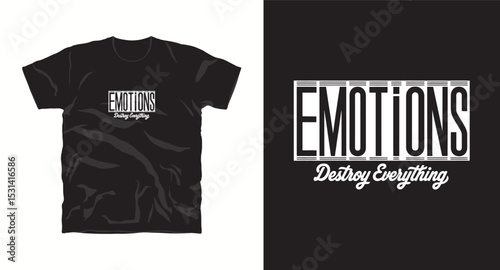 Emotions Destroy everything,motivational typography t-shirt design, inspirational quote, motivational slogan for fitness, life, success, positive mindset, casual apparel, t-shirt design