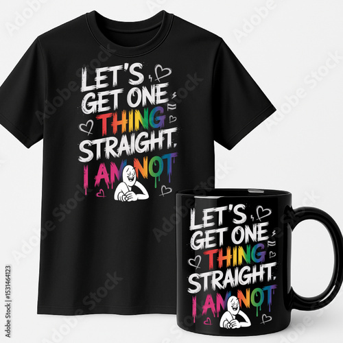 Let’s Get One Thing Straight I Am Not – Funny LGBTQ+ Pride Quote Design for T-Shirts and Mugs

