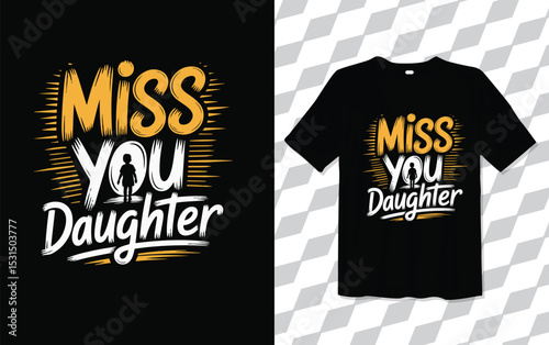 Miss you Daughter T shirt modern and trendy typography Tshirt designs, T-shirt design with typography, Famous quotes t-shirt design, apparel and clothing, Black T Shirt