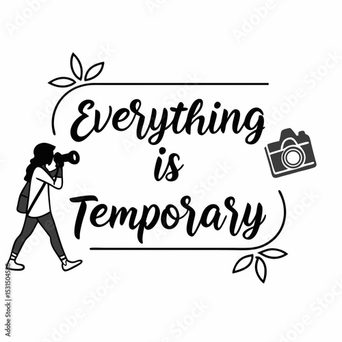 Everything is Temporary Inspirational Photography Quote Graphic
