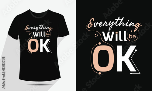 Everything Will Be Ok Inspirational Typography T-Shirt Design,
Motivational Quote Vector EPS File for Print On Demand, Apparel,
Graphic Tees, Editable and Scalable Modern Positive Message Artwork