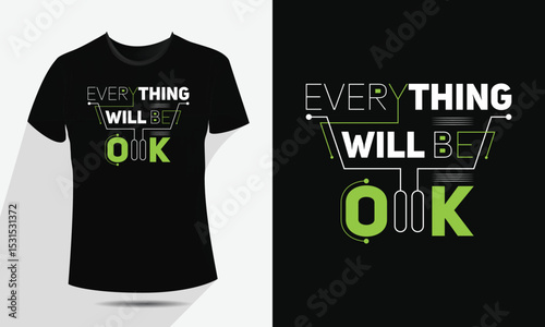 Everything Will Be Ok Inspirational Typography T-Shirt Design,
Motivational Quote Vector EPS File for Print On Demand, Apparel,
Graphic Tees, Editable and Scalable Modern Positive Message Artwork