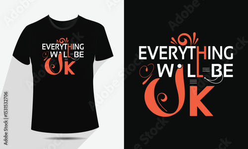 Everything Will Be Ok Inspirational Typography T-Shirt Design,
Motivational Quote Vector EPS File for Print On Demand, Apparel,
Graphic Tees, Editable and Scalable Modern Positive Message Artwork