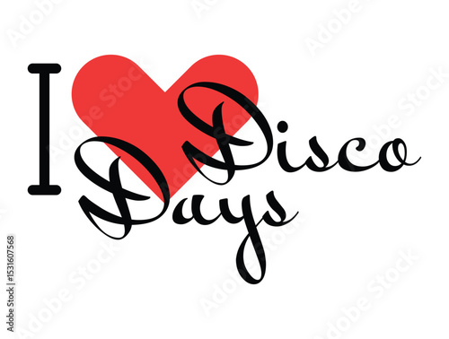 I love Disco Days creative slogan. Hand drawn letters with red heart. Vector illustration, lettering in modern design
