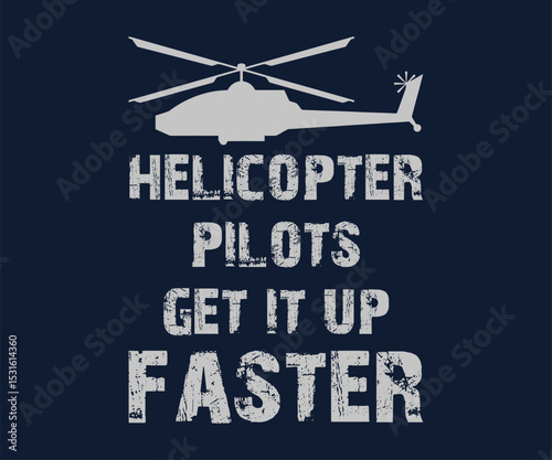 Helicopter pilots get it up fater, Flight Deck Ready Shirt